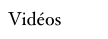 Vidéos
